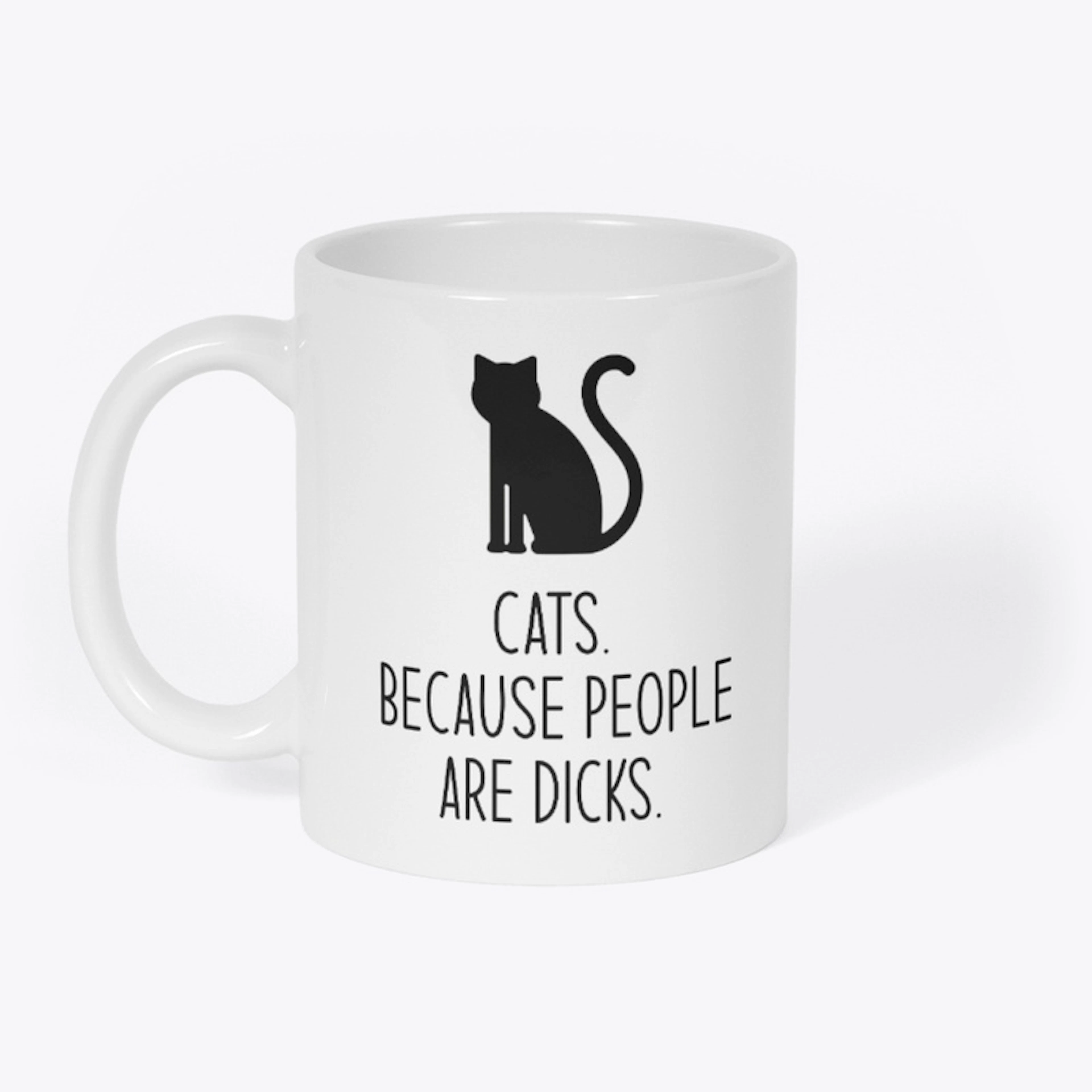 CATS BECAUSE PEOPLE ARE D$*&S