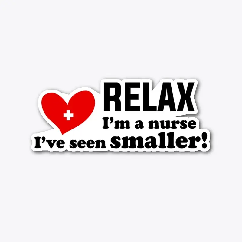 RELAX I'm a nurse